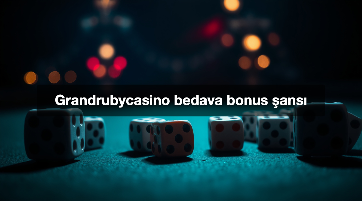 Grandrubycasino bedava bonus şansı